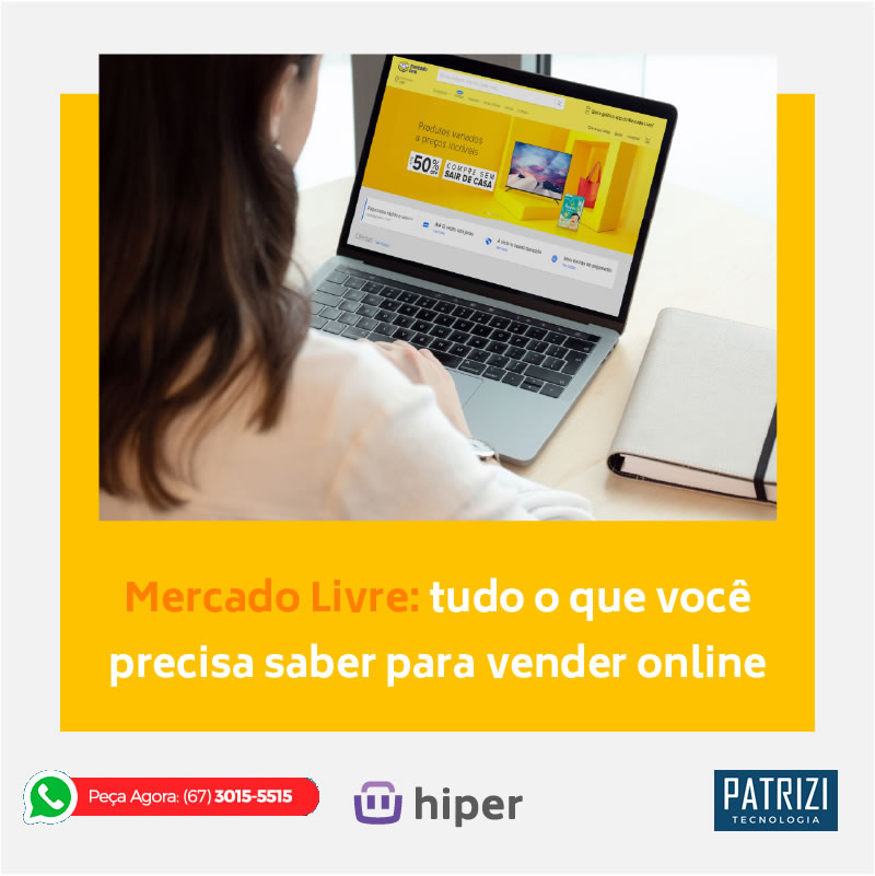 Mercado Livre o que você precisa saber para vender online Patrizi